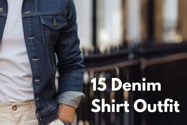 Denim Shirt Combination Pants and Outfit Ideas